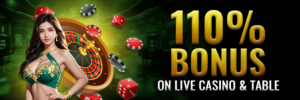 110 Bonus on Live Casino & Table